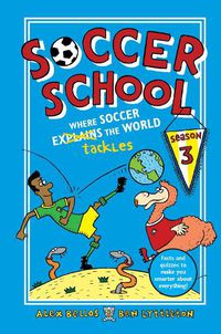 Cover image for Soccer School Season 3: Where Soccer Explains (Tackles) the World