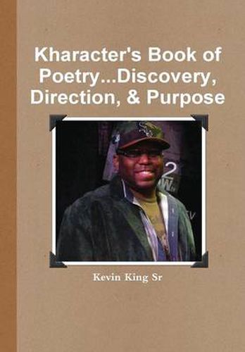 Cover image for Kharacter's Book of Poetry...Discovery, Direction, & Purpose