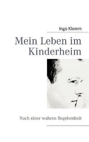 Cover image for Mein Leben im Kinderheim: Nach einer wahren Begebenheit