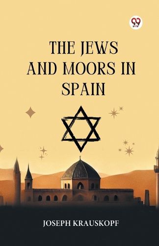 Cover image for The Jews and Moors in Spain