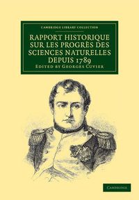 Cover image for Rapport historique sur les progres des sciences naturelles depuis 1789, et sur leur etat actuel