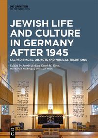 Cover image for Jewish Life and Culture in Germany after 1945: Sacred Spaces, Objects and Musical Traditions