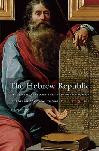 Cover image for The Hebrew Republic: Jewish Sources and the Transformation of European Political Thought