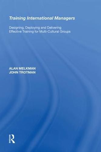 Cover image for Training International Managers: Designing, Deploying and Delivering Effective Training for Multi-Cultural Groups