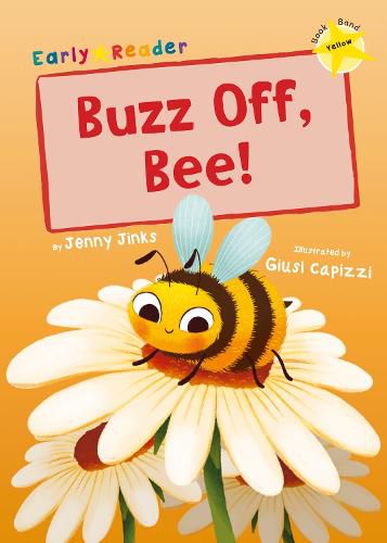 Buzz Off, Bee!: (Yellow Early Reader)