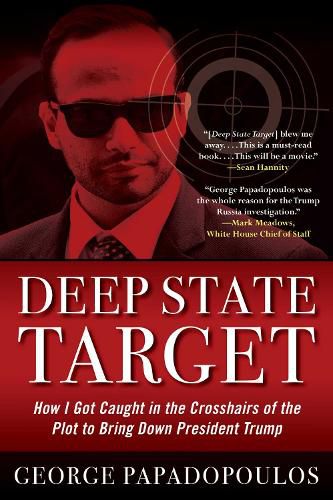 Cover image for Deep State Target: How I Got Caught in the Crosshairs of the Plot to Bring Down President Trump