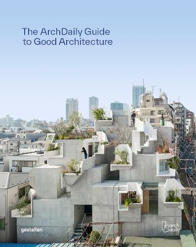 Cover image for Archdaily's Guide to Good Architecture: The Now and How of Built Environments