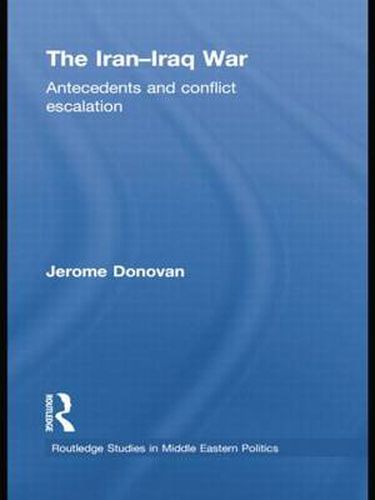 Cover image for The Iran-Iraq War: Antecedents and Conflict Escalation