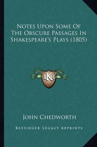 Cover image for Notes Upon Some of the Obscure Passages in Shakespeare's Plays (1805)