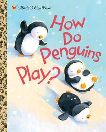 Cover image for How Do Penguins Play? (Little Golden Book)
