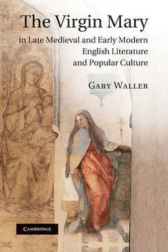 Cover image for The Virgin Mary in Late Medieval and Early Modern English Literature and Popular Culture