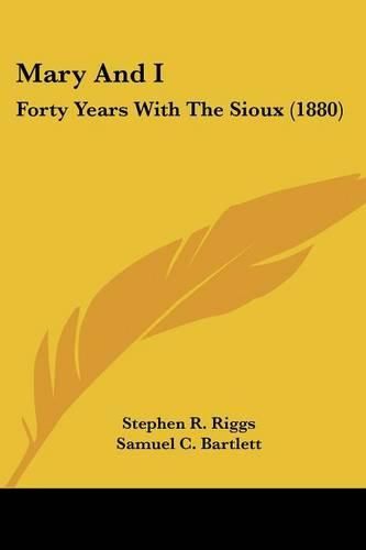 Cover image for Mary and I: Forty Years with the Sioux (1880)