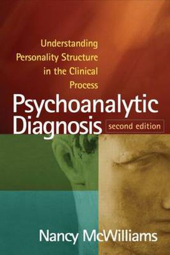 Cover image for Psychoanalytic Diagnosis: Understanding Personality Structure in the Clinical Process