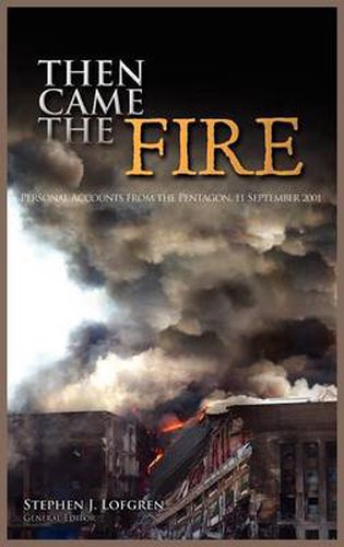 Then Came the Fire: Personal Accounts from the Pentagon, 11 September 2001