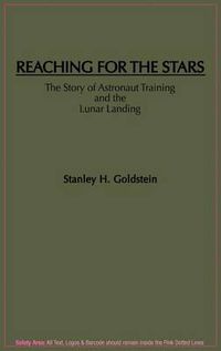 Cover image for Reaching for the Stars: The Story of Astronaut Training and the Lunar Landing