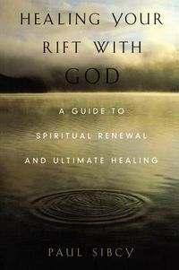 Cover image for Healing Your Rift with God: A Guide to Spiritual Renewal and Ultimate Healing
