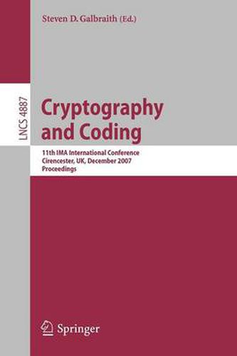Cover image for Cryptography and Coding: 11th IMA International Conference, Cirencester, UK, December 18-20, 2007, Proceedings