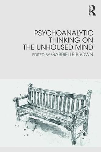 Cover image for Psychoanalytic Thinking on the Unhoused Mind