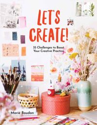 Cover image for Dare to Create: 35 Challenges to Boost Your Creative Practice