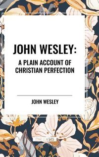 Cover image for John Wesley: A Plain Account of Christian Perfection