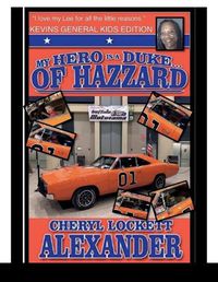 Cover image for My Hero Is a Duke...of Hazzard Kevins General Kids Edition