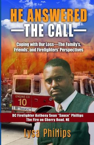 Cover image for He Answered the Call: Coping with Our Loss - Family's, Friends', and Firefighters' Perspectives