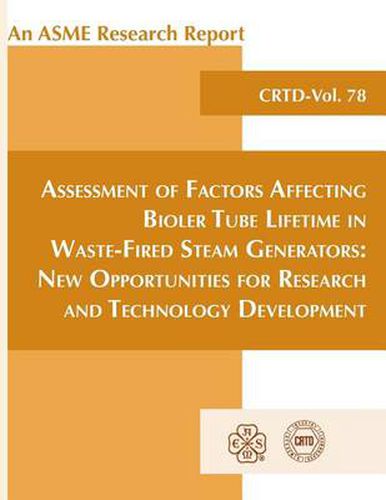 Assessment of Factors Affecting Boiler Tube Lifetime in Waste-fired Generators: New Opportunities for Research and Technology Development