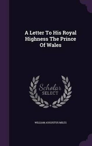 A Letter to His Royal Highness the Prince of Wales