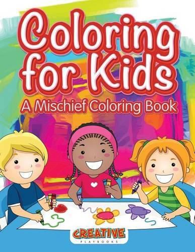 Coloring for Kids, A Mischief Coloring Book