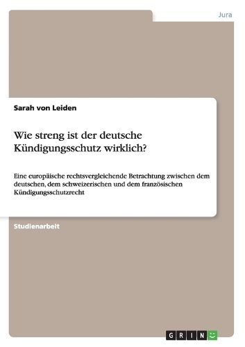 Wie streng ist der deutsche Kundigungsschutz wirklich?