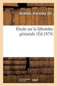 Cover image for Etude Sur La Lithotritie Perineale