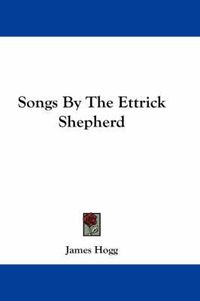 Cover image for Songs by the Ettrick Shepherd