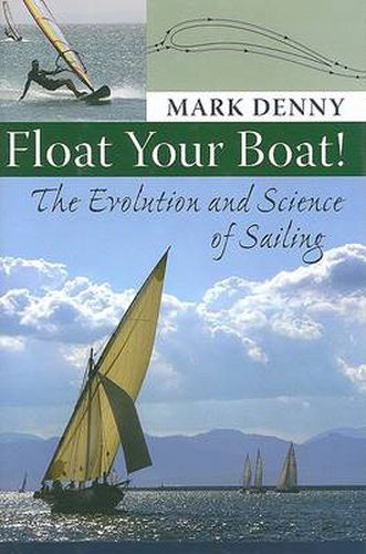 Cover image for Float Your Boat!: The Evolution and Science of Sailing