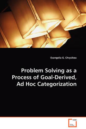 Cover image for Problem Solving as a Process of Goal-Derived, Ad Hoc Categorization