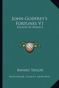 Cover image for John Godfrey's Fortunes V1: Related by Himself