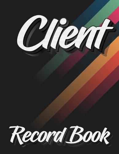 Cover image for Client Record Book: 120 Customers Full Page, New And Improved Design, Alphabetical Order, Great Gift For All Small Business Owners, Abstract Cover