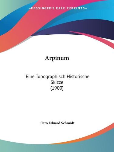 Cover image for Arpinum: Eine Topographisch Historische Skizze (1900)