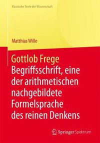 Cover image for Gottlob Frege: Begriffsschrift, eine der arithmetischen nachgebildete Formelsprache des reinen Denkens