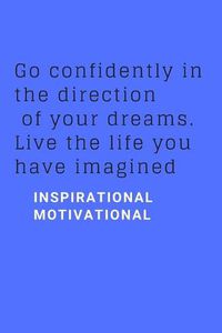 Cover image for Go confidently in the direction of your dreams. Live the life you have imagined: Motivational Notebook, Journal, Diary (110 Pages, Blank, 6 x 9)