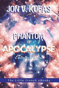 Cover image for Phantom of Apocalypse: A Dystopian Novel