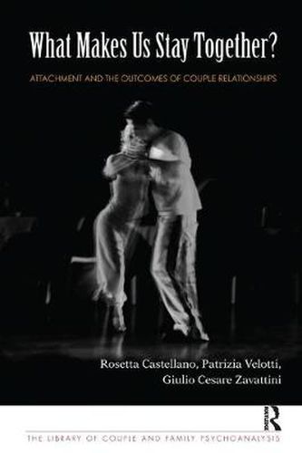 Cover image for What Makes Us Stay Together?: Attachment and the Outcomes of Couple Relationships