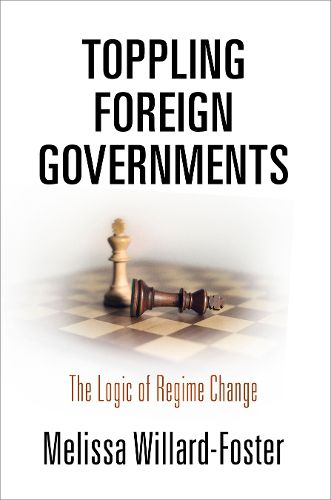 Cover image for Toppling Foreign Governments: The Logic of Regime Change