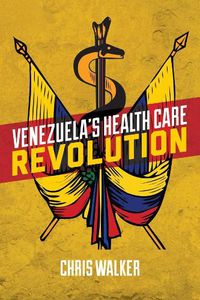 Cover image for Venezuela's Health Care Revolution