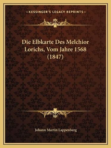 Die Elbkarte Des Melchior Lorichs, Vom Jahre 1568 (1847)