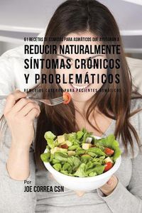 Cover image for 61 Recetas de Comidas Para Asmaticos Que Ayudaran a Reducir Naturalmente Sintomas Cronicos y Problematicos: Remedios Caseros Para Pacientes Asmaticos