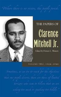 Cover image for The Papers of Clarence Mitchell Jr., Volume II: 1944-1946