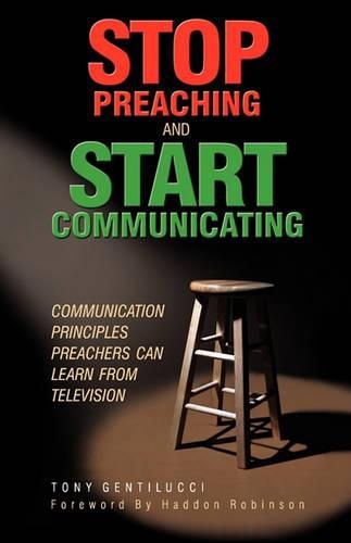 Cover image for Stop Preaching and Start Communicating: Communication Principles Preachers Can Learn From Television