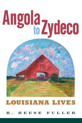 Cover image for Angola to Zydeco: Louisiana Lives