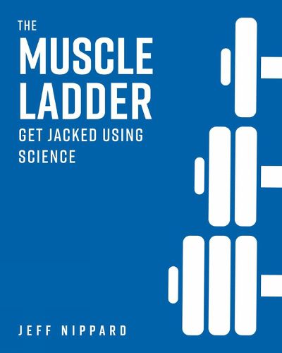 The Muscle Ladder: Get Jacked Using Science