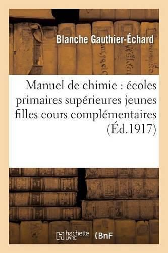 Cover image for Manuel de Chimie: Ecoles Primaires Superieures Jeunes Filles, Cours Complementaires 6e Ed